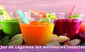 Jus de Légumes les meilleures recettes