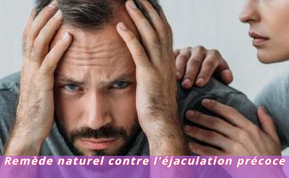 Remède naturel contre l'éjaculation précoce